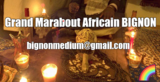 GRAND MARABOUT VOYANT MEDIUM AFRICAIN BIGNON